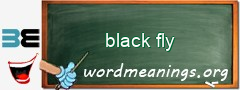 WordMeaning blackboard for black fly